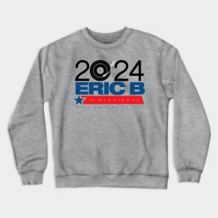 Eric B for Prez Crewneck Sweatshirt